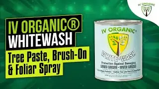 IV Organic® WhiteWash: Tree Paste, Brush-On & Foliar Spray | 2021