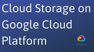 Cloud Storage on Google Cloud Platform