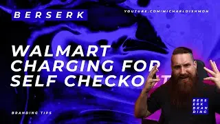 Walmart to Charge for Self Checkout - Brand Nightmare