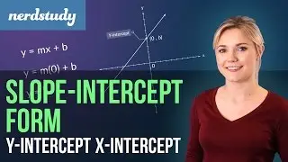 Slope-Intercept Form, Y-intercept, and X-intercept of Linear Equations - Nerdstudy