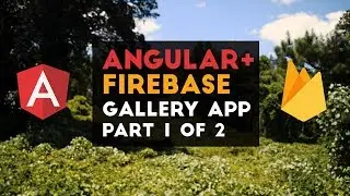 Angular Firebase Image Gallery App Tutorial - Part 1