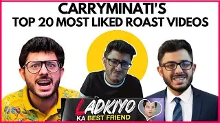 CARRYMINATI'S TOP 20 MOST LIKED ROAST VIDEOS WORLDWIDE