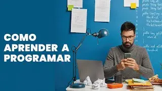 COMO APRENDER A PROGRAMAR RÁPIDO - DESDE CERO ( 7 PASOS)