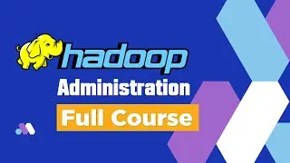 Apache Hadoop Administration for Beginners - Full Course