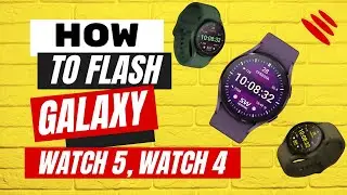 How to flash Galaxy Watch 5, Galaxy Watch 4