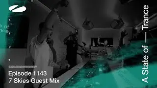 7 Skies - A State Of Trance Episode 1143 [ADE Special] Guest Mix