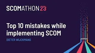 Top 10 mistakes while implementing SCOM