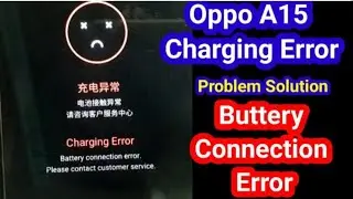 oppo a15 charging error &battery connection error solution