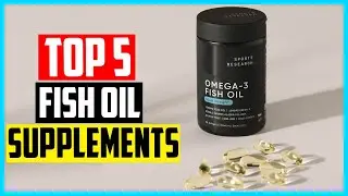 Top 5 Best Fish Oil Supplements in 2024