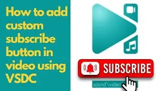 How to Add Subscribe button to video using VSDC video editor?