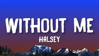 Halsey - Without Me (Lyrics)