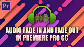 2 Ways How to Fade In and Fade Out a Music Clip in Premiere Pro — Using a Preset or Manually