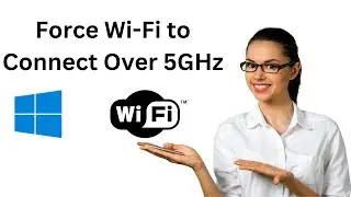 How to Force Wi Fi to Connect Over 5GHz in in Windows 11/10?