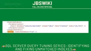 🏎️SQL Server Query Tuning Series: Identifying and Fixing Unmatched Indexes 🏎️ @jbswiki#sqlserverdba