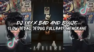 DJ LILY X BAD AND BOUJE SLOW JEDAG JEDUG FYP TIKTOK VIRAL (Apri Rmx)