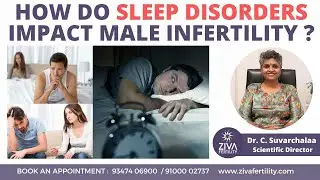 Sleep Disorders Impact On Male Fertility | Tips To Conceive | Dr C Suvarchala | ZIVA Fertility