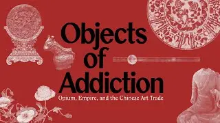 Lecture—Objects of Addiction: Opium, Empire, and the Chinese Art Trade