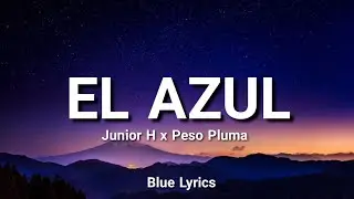 Junior H x Peso Pluma - El Azul (Lyrics) @pesopluma_oficial @juniorh