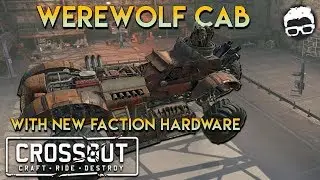 Crossout -- Finished Werewolf New Fire starter Faction Cab and Special New Melee Hardware