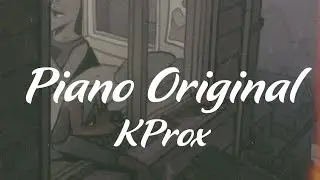 KProx - Piano Original | Official Music Video