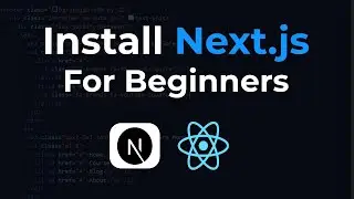 How to Install Next.js for Beginners | Set up a Next.JS Project from Scratch