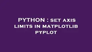 PYTHON : set axis limits in matplotlib pyplot