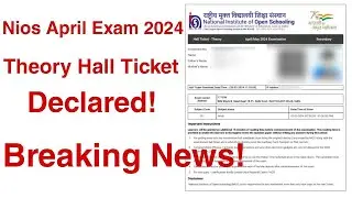 Nios April 2024 Theory Hall Ticket Declared | How to pass in nios exam | Good News #nios