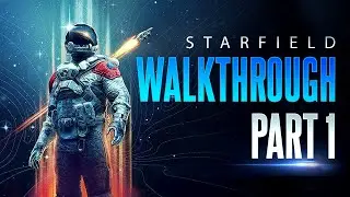 STARFIELD - Full Game Walkthrough - No Commentary - Part 1