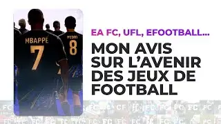 Mon avis et mes prédictions pour l'avenir des jeux de Football (eFootball, EA FC, UFL, Goals...)