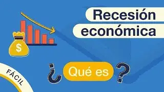 ¿Qué es una RECESIÓN ECONÓMICA? | Explicado FÁCIL 🎓