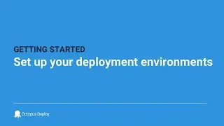 Set up your deployment environments