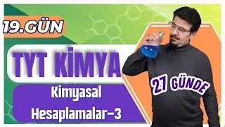 27 GÜNDE TYT KİMYA KAMPI (19.GÜN-2.Kısım) | KİMYASAL HESAPLAMALAR - 3 + PDF 🗓️