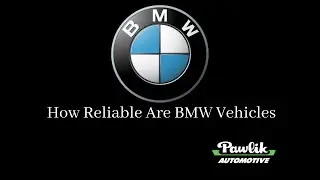 How Reliable Are BMW Vehicles