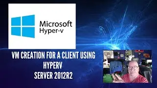 VM Creation for a client using HyperV Server 2012R2