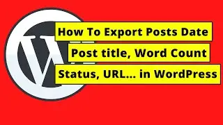 How To Export Posts Date, Post title, Word Count, Status, URL and Category in WordPress