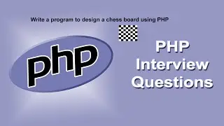 PHP Logical Interview Questions And Answers On Chessboard  Design | PHP 8.4 | PHP Tutorial