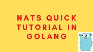 NATS Quick Tutorial in Golang