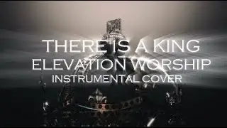 Elevation Worship - There is a King - Instrumental Cover with Lyrics