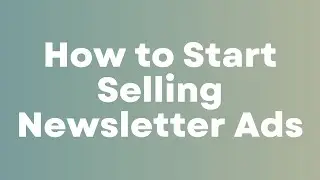 How to Start Selling Newsletter Ads