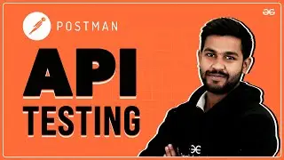 POSTMAN API | API Testing | API Certification Program from Postman Part - 1 | GeeksforGeeks