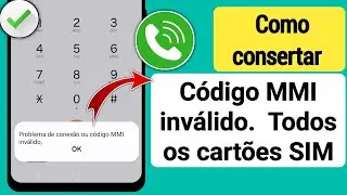 COMO CORRIGIR problema de conexão ou código MMI inválido (2024)