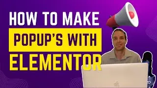 How To Create PopUps With Elementor - Step-By-Step Tutorial