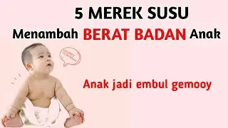 SUSU FORMULA PENAMBAH BERAT BADAN ANAK || JENIS SUSU PALING MANJUR BUAT ANAK GEMUK BERISI