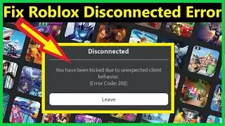 Fix Error Code 268 Roblox (Kicked Out Of Server) - Kicked Due To Unexpected Client Behavior 2021