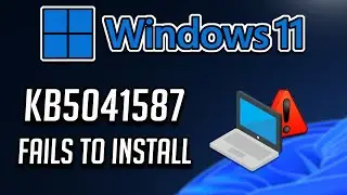 Fix KB5041587 Update Not Installing On Windows 11 (Version 23H2/22H2)