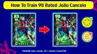 How To Train 98 Rated Joao Cancelo In eFootball 2024 Mobile || New Nominating J. Cancelo Max Level 🔥