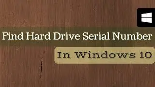 How to Find Hard Drive Serial Number in Windows 10