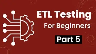 Part 5: ETL Testing