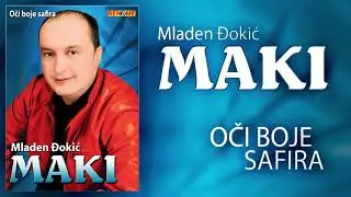 Mladen Djokic Maki - Oci boje safira (Audio 2009)