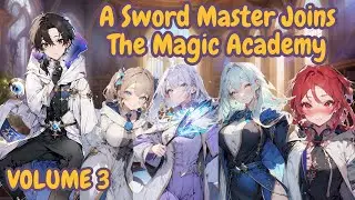 A Sword Master Joins the Magic Academy to Start a New Life - Volume 3 -  Fantasy Novel Audiobook